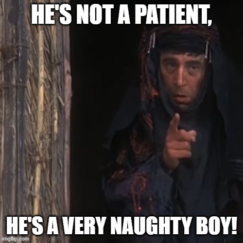 He’s Not A Patient; He’s A Very Naughty Boy